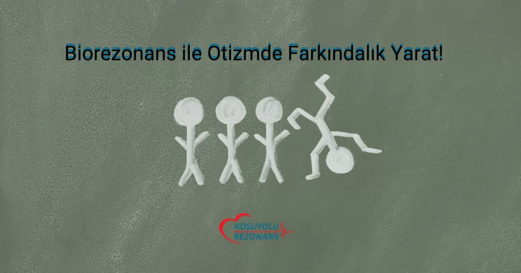 Biorezonans ile Otizm İçin Farkındalık Yarat!